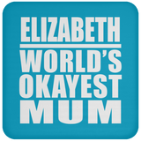 Elizabeth World's Okayest Mum - Drink Coaster