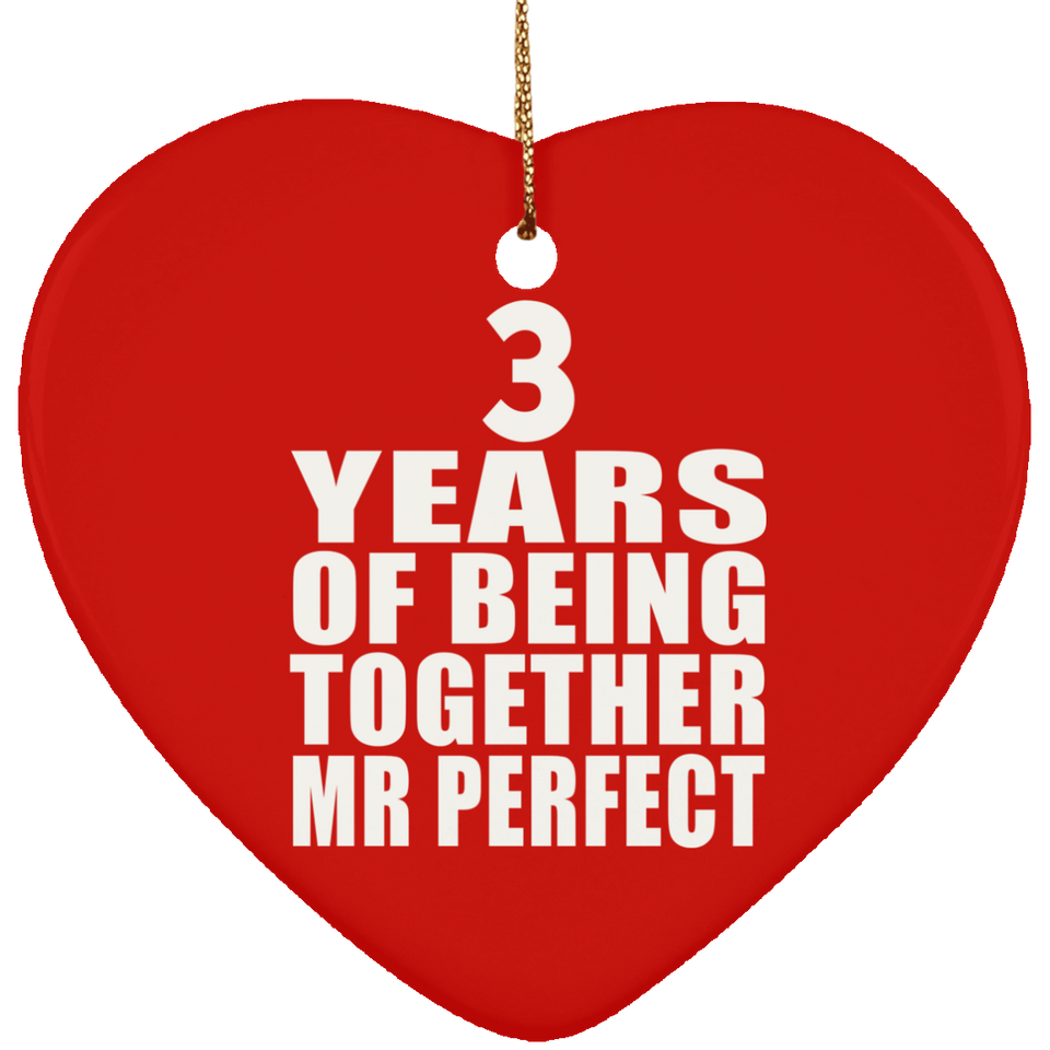 3rd Anniversary 3 Years Of Being Mr Perfect - Heart Ornament