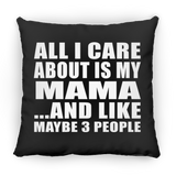 All I Care About Is My Mama - Throw Pillow Black