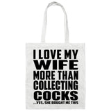 I Love My Wife More Than Collecting Cocks - Tote Bag White