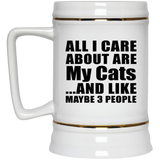 All I Care About Are My Cats - Beer Stein