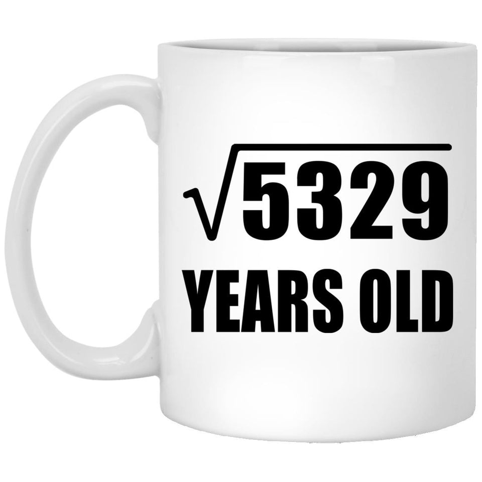 73rd Birthday Square Root of 5329 Years Old - 11oz Coffee Mug