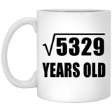 73rd Birthday Square Root of 5329 Years Old - 11oz Coffee Mug