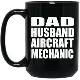 Dad Husband Aircraft Mechanic - 15oz Coffee Mug Black