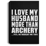 I Love My Husband More Than Archery - Canvas Portrait