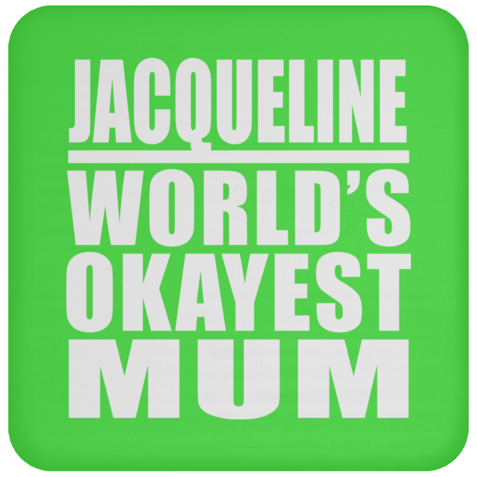 Jacqueline World's Okayest Mum - Drink Coaster