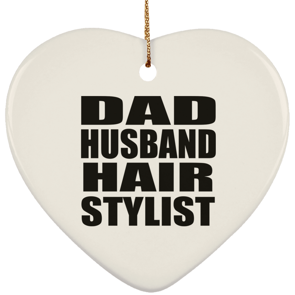 Dad Husband Hair Stylist - Heart Ornament