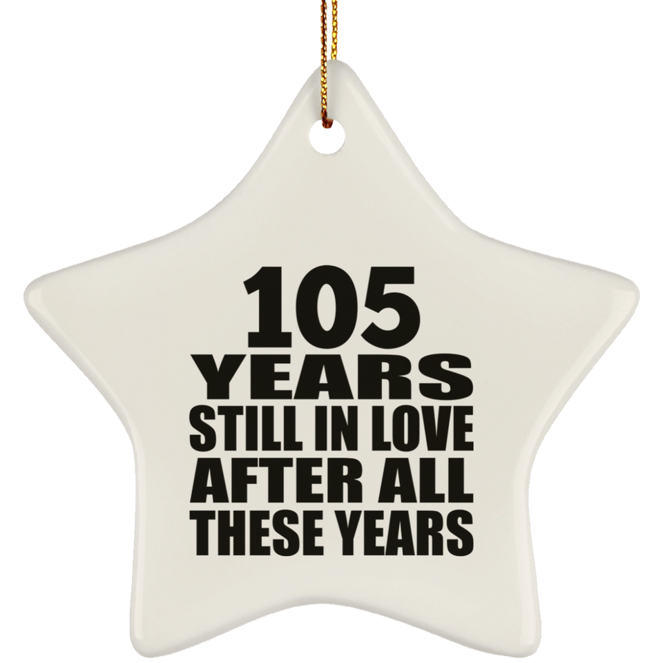 105th Anniversary 105 Years Still In Love After These Years - Star Ornament