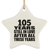 105th Anniversary 105 Years Still In Love After These Years - Star Ornament