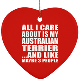 All I Care About Is My Australian Terrier - Heart Ornament