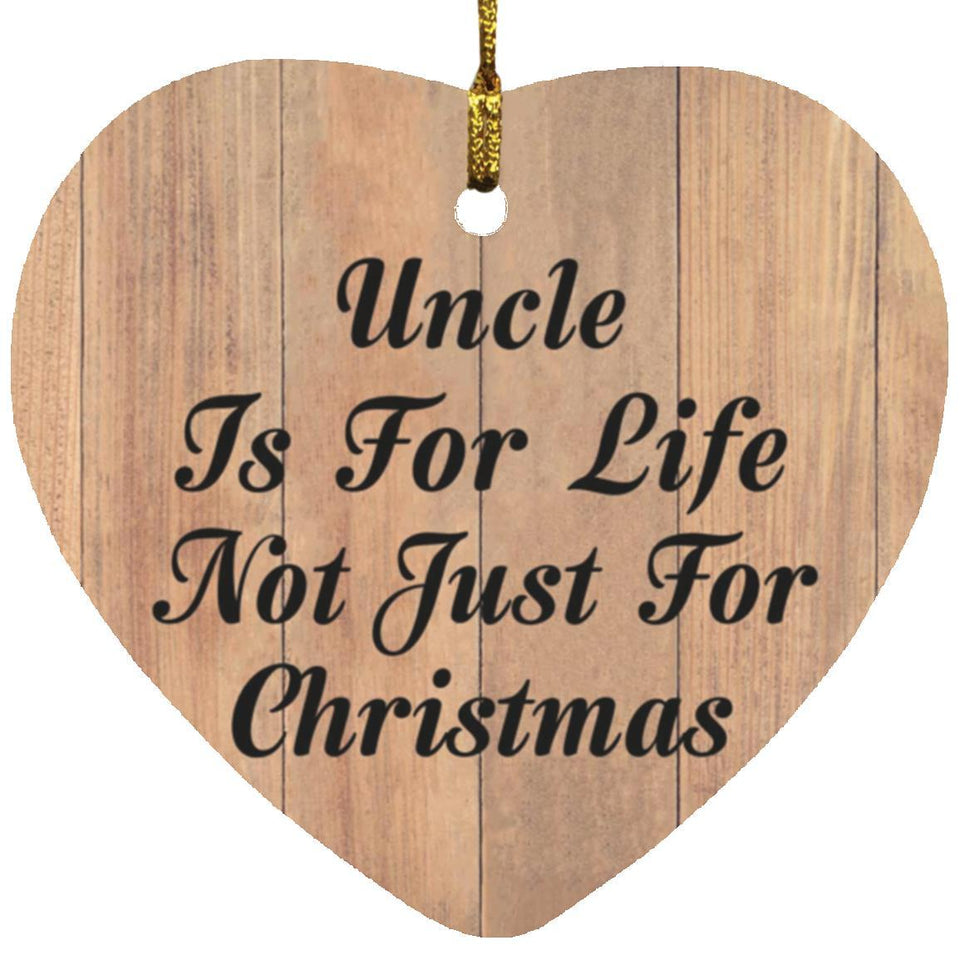 Uncle Is For Life Not Just For Christmas - Heart Ornament C