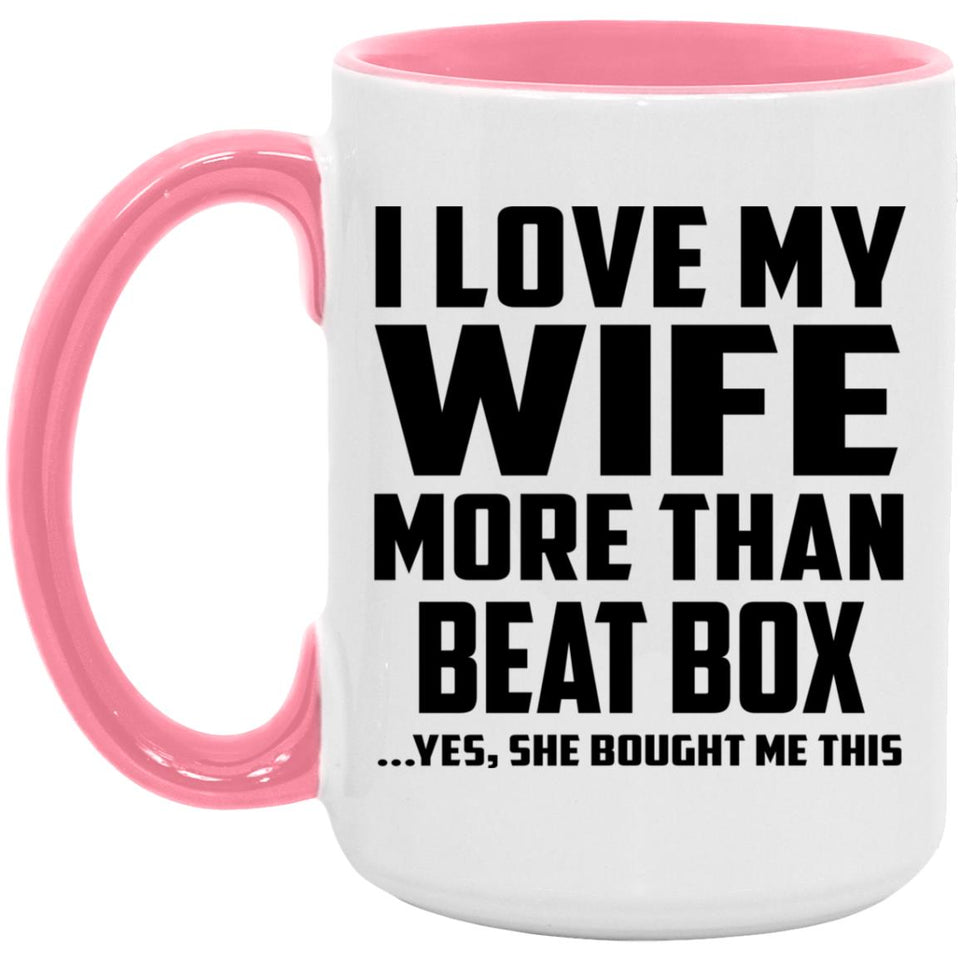 I Love My Wife More Than Beat Box - 15oz Accent Mug Pink