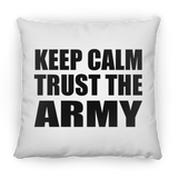 Keep Calm and Trust The Army - Throw Pillow