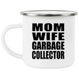 Mom Wife Garbage Collector - 12oz Camping Mug