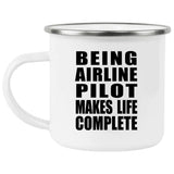 Being Airline Pilot Makes Life Complete - 12oz Camping Mug