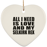 All I Need Is Love And My Selkirk Rex - Heart Ornament
