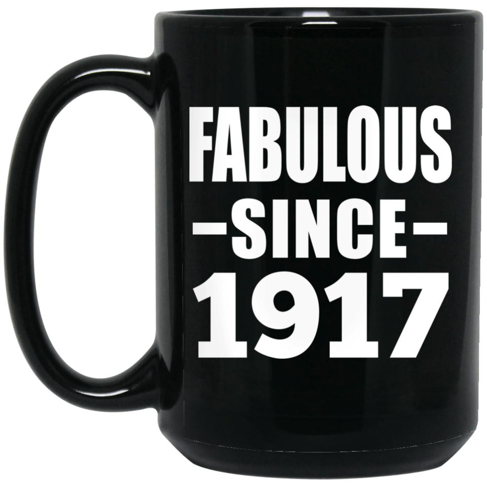 107th Birthday Fabulous Since 1917 - 15oz Coffee Mug Black