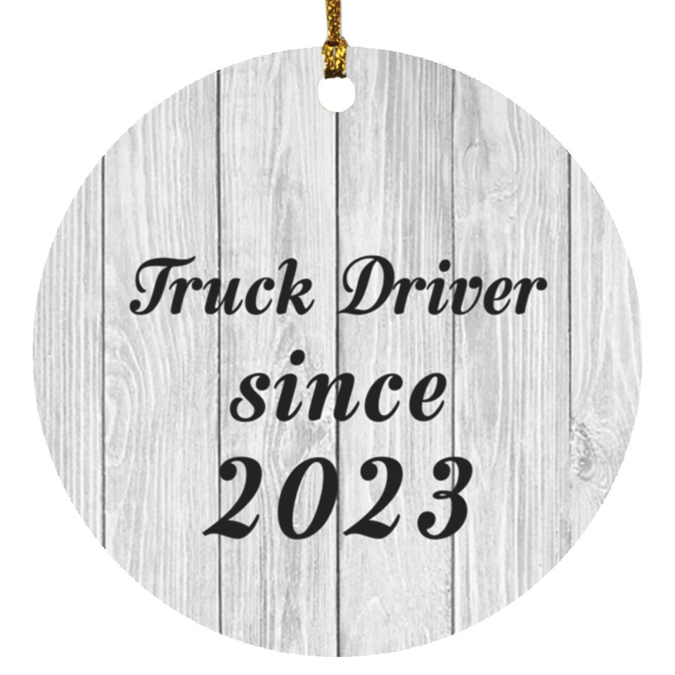 Truck Driver Since 2023 - Circle Ornament F