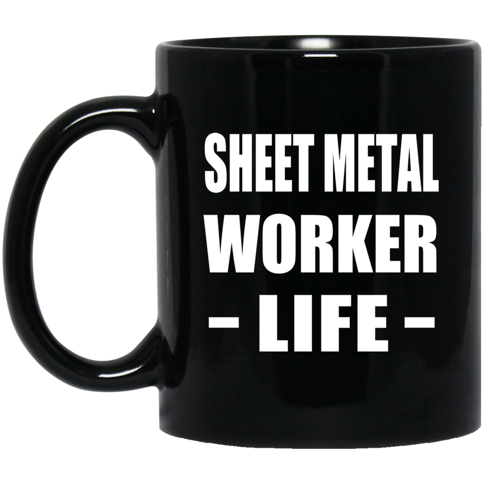 Sheet Metal Worker Life - 11oz Coffee Mug Black