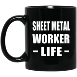 Sheet Metal Worker Life - 11oz Coffee Mug Black