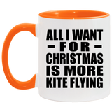 All I Want For Christmas Is More Kite Flying - 11oz Accent Mug Orange