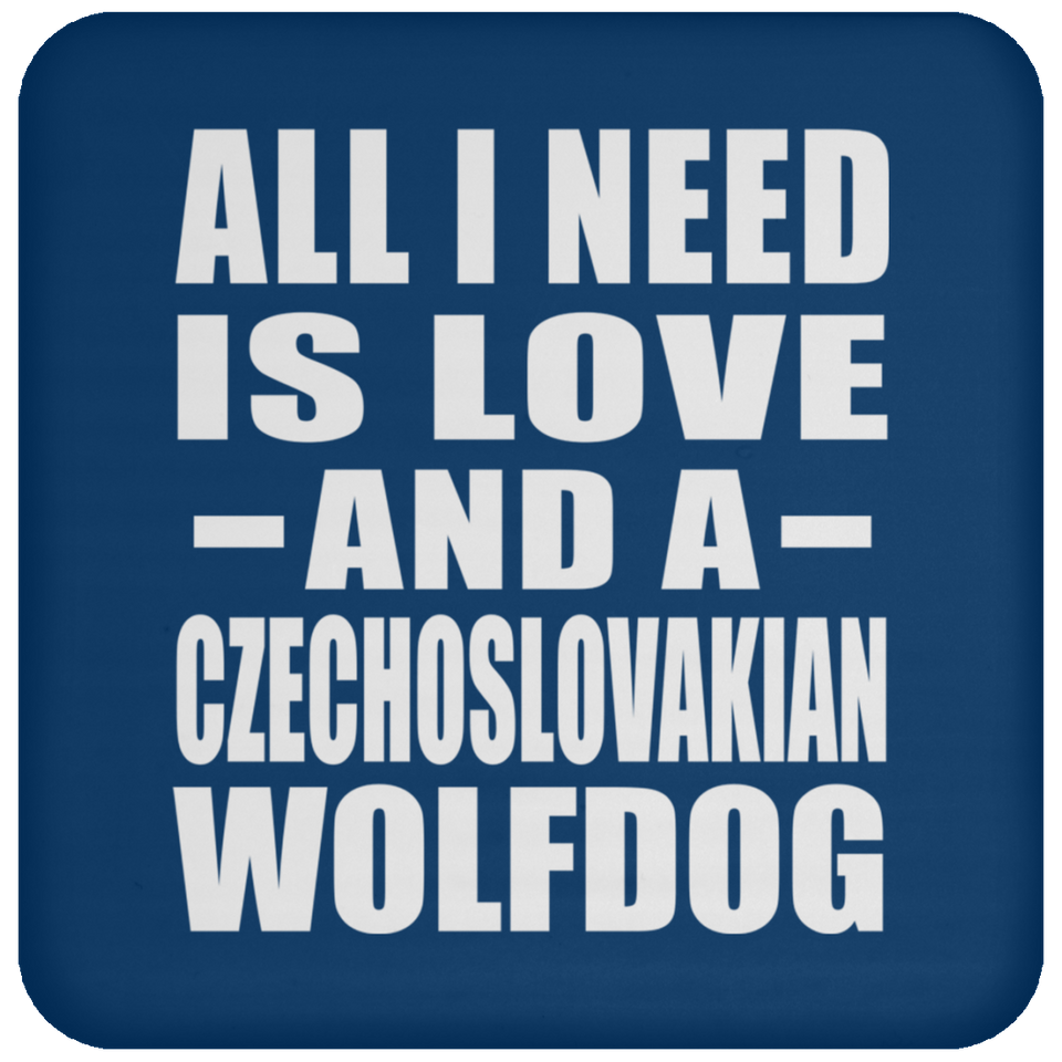 All I Need Is Love And A Czechoslovakian Wolfdog - Drink Coaster