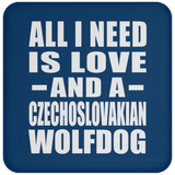 All I Need Is Love And A Czechoslovakian Wolfdog - Drink Coaster