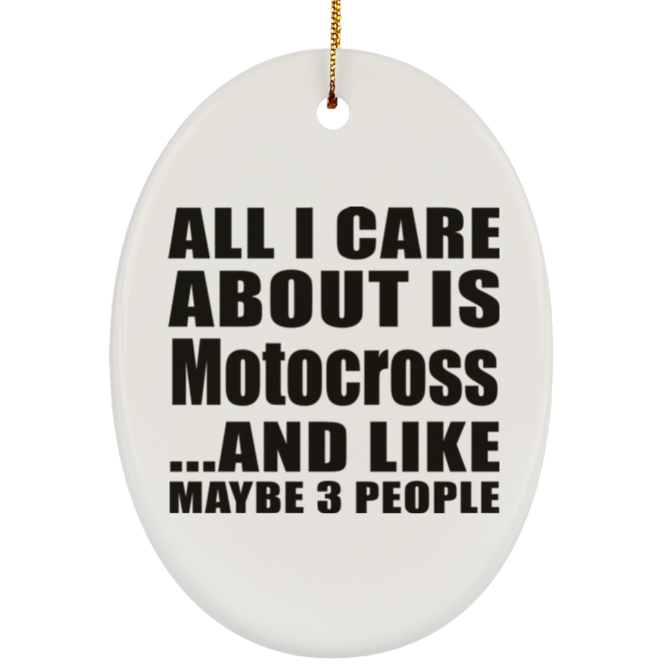All I Care About Is Motocross - Oval Ornament