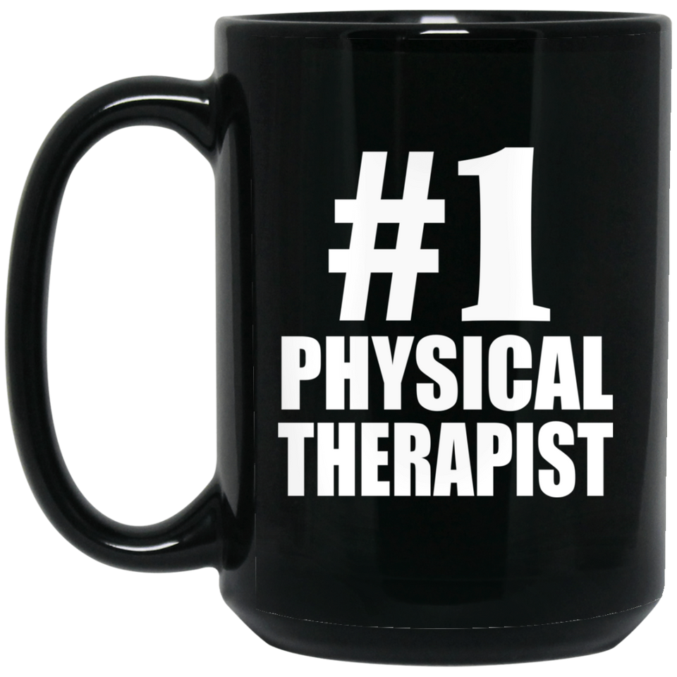 Number One #1 Physical Therapist - 15 Oz Coffee Mug Black