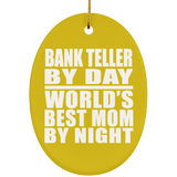 Bank Teller By Day World's Best Mom By Night - Oval Ornament