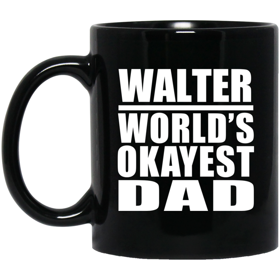 Walter World's Okayest Dad - 11 Oz Coffee Mug Black