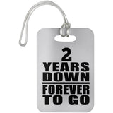 2nd Anniversary 2 Years Down Forever to Go - Luggage Bag Tag