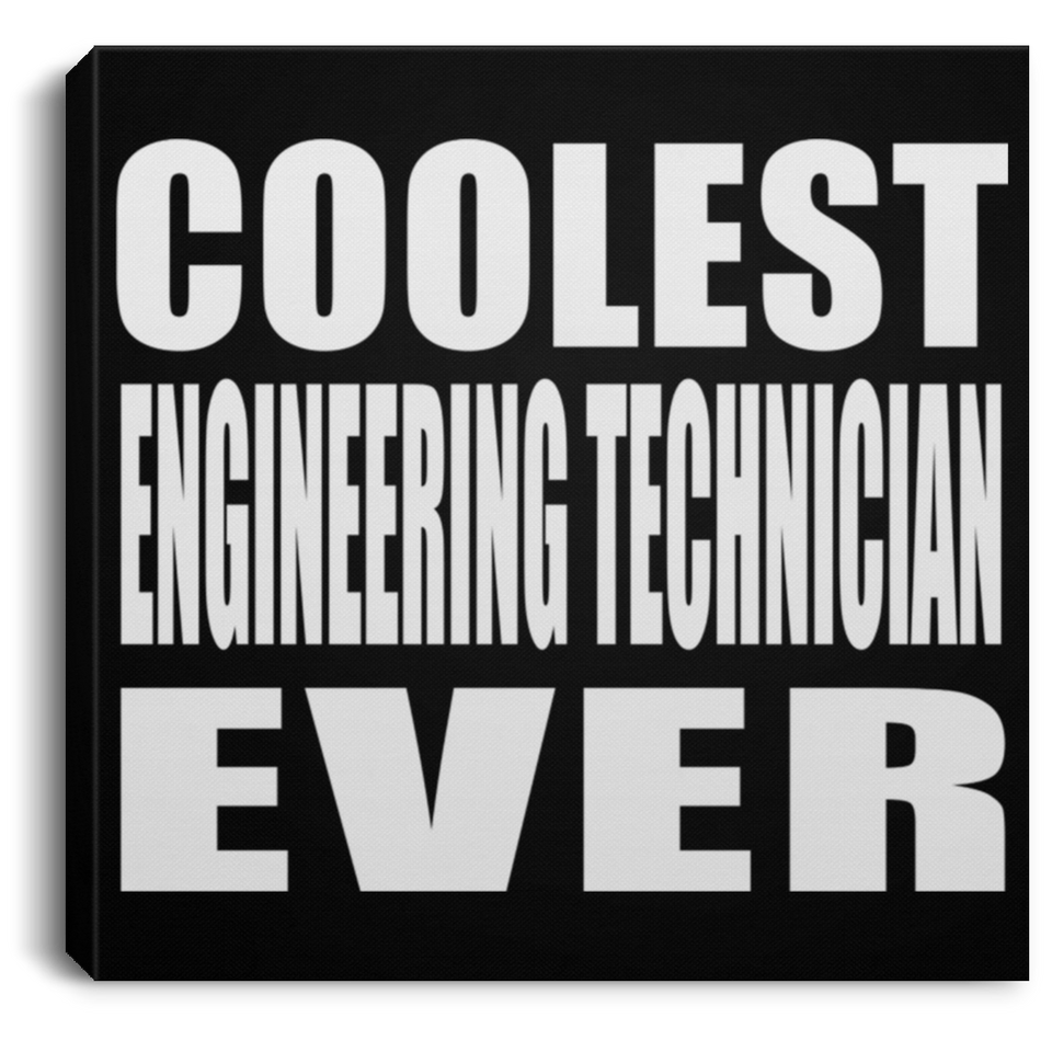 Coolest Engineering Technician Ever - Canvas Square