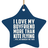 I Love My Boyfriend More Than Kite Flying - Star Ornament