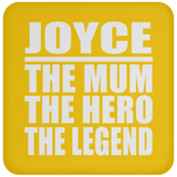 Joyce The Mum The Hero The Legend - Drink Coaster