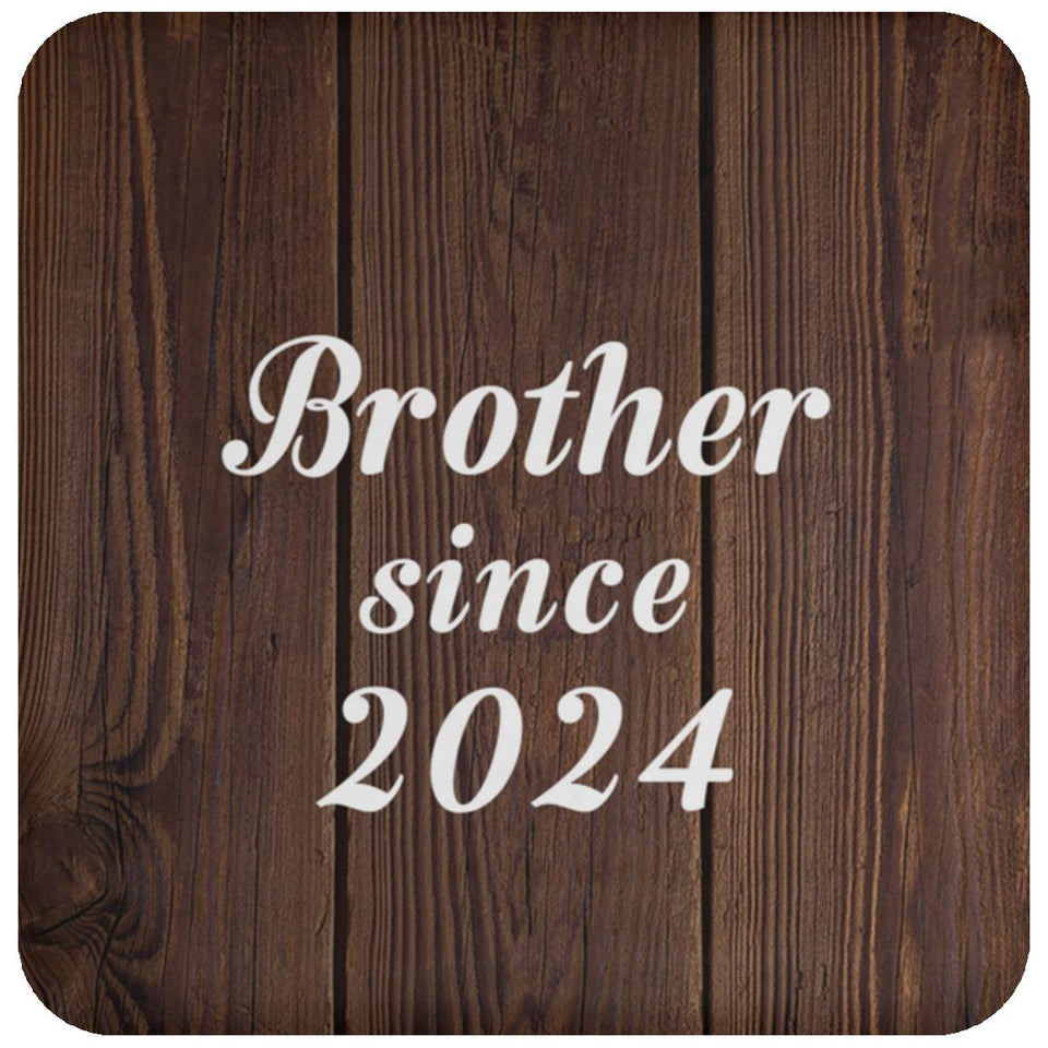 Brother Since 2024 - Drink Coaster D