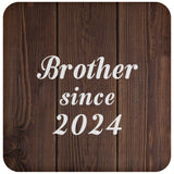 Brother Since 2024 - Drink Coaster D
