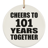 101st Anniversary Cheers To 101 Years Together - Circle Ornament