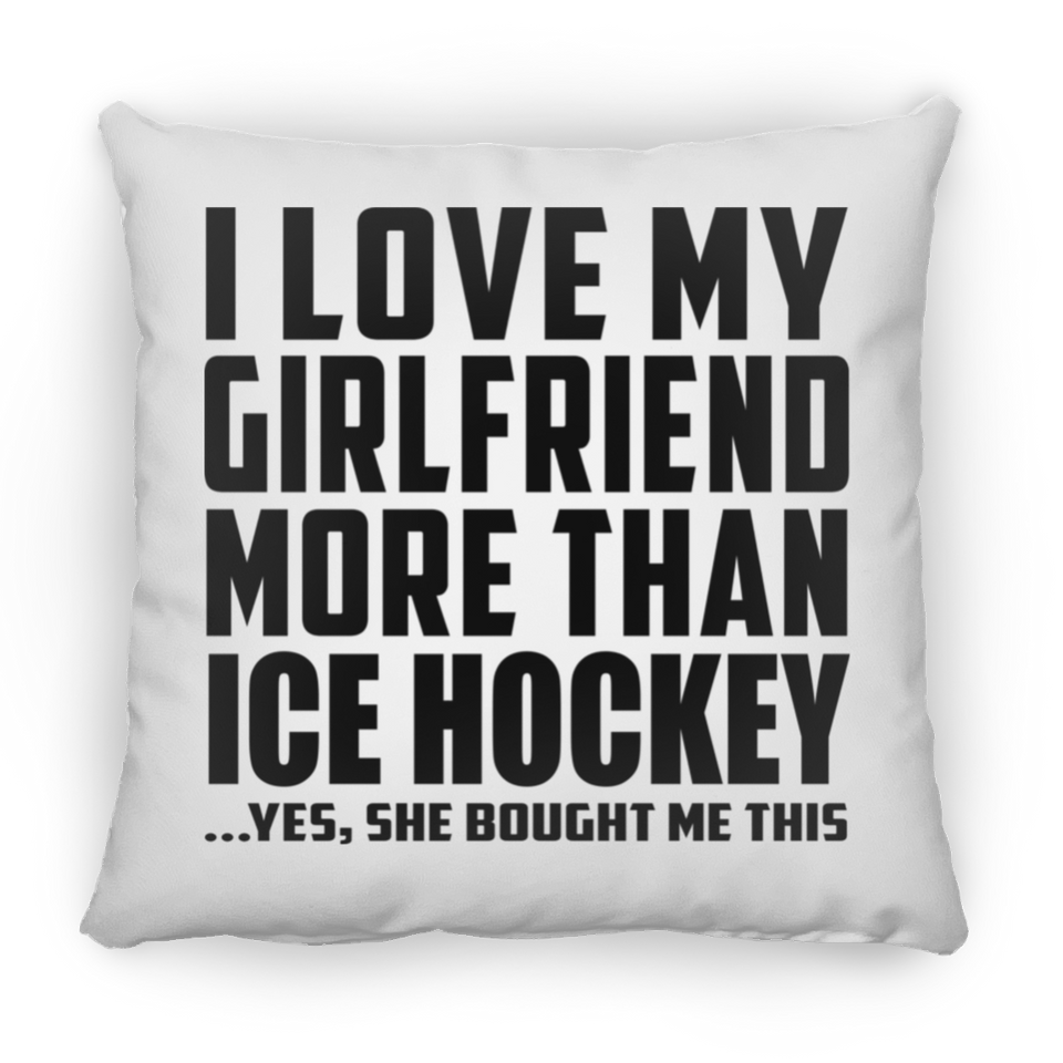 I Love My Girlfriend More Than Ice Hockey - Throw Pillow