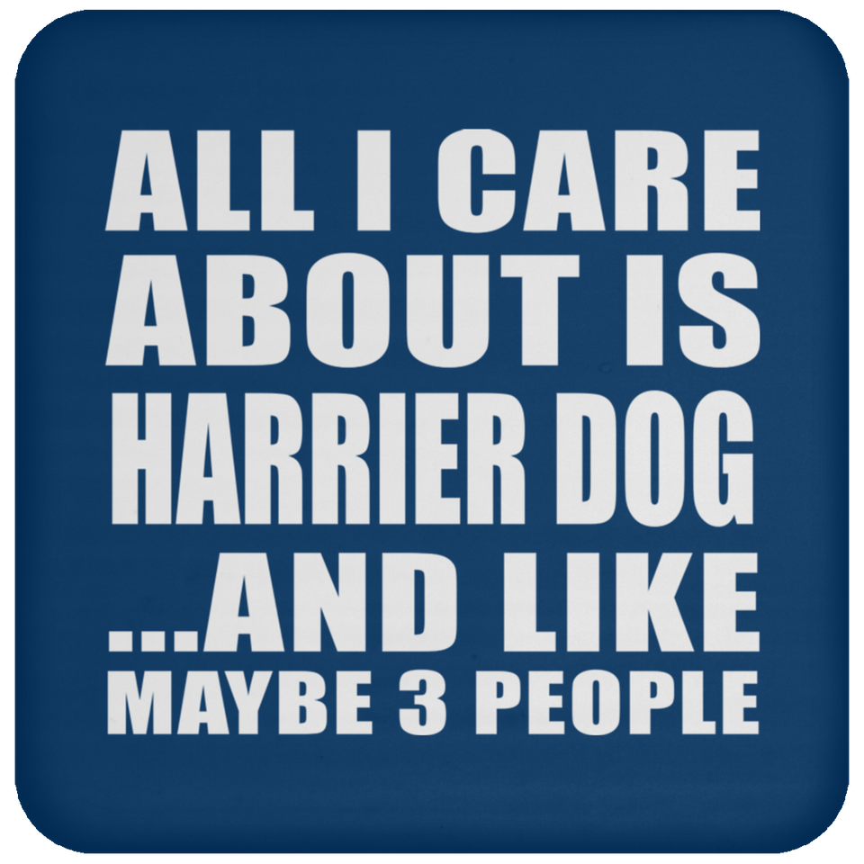 All I Care About Is Harrier Dog - Drink Coaster