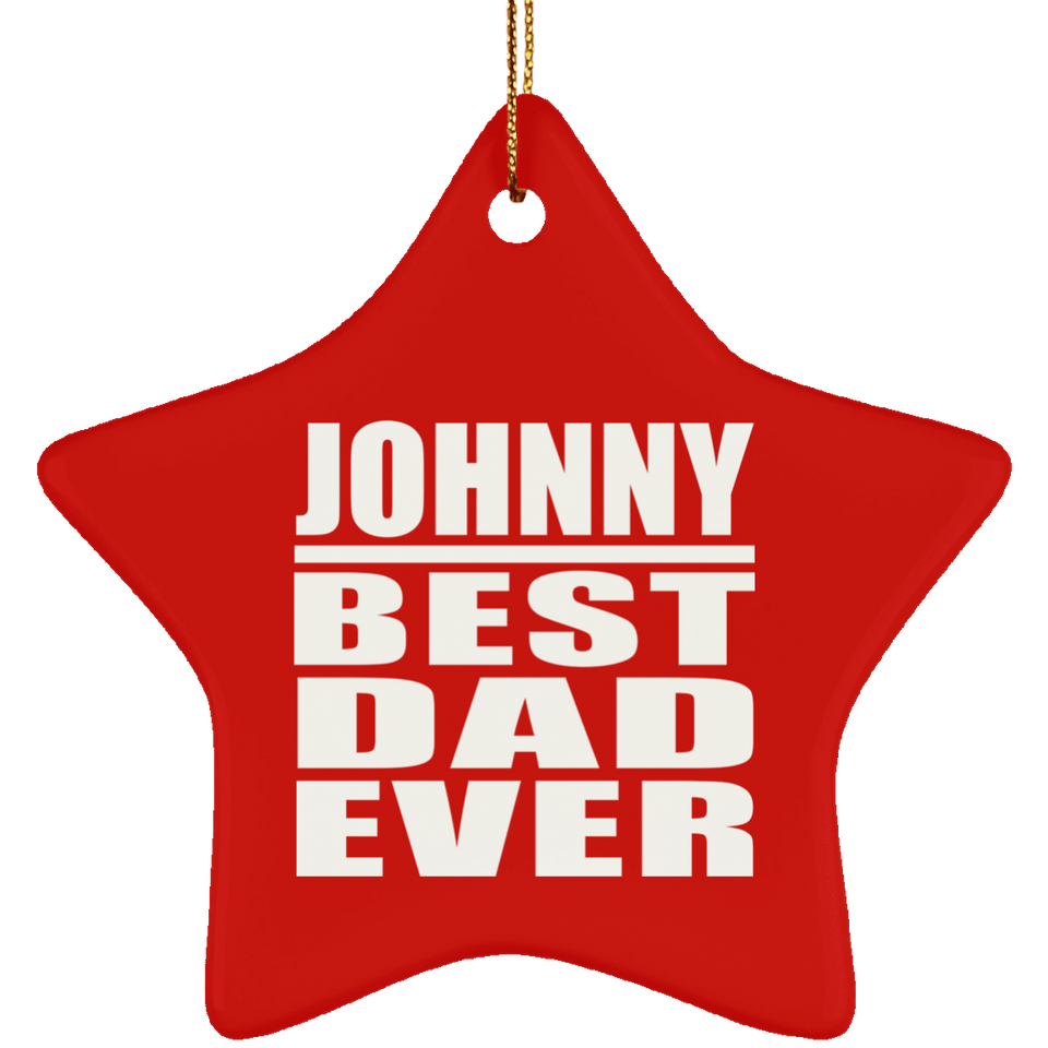 Johnny Best Dad Ever - Star Ornament