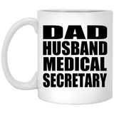 Dad Husband Medical Secretary - 11oz Coffee Mug