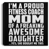 Proud Fitness Coach Mom Of Awesome Daughter - Canvas Square