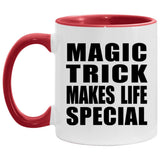 Magic Trick Makes Life Special - 11oz Accent Mug Red