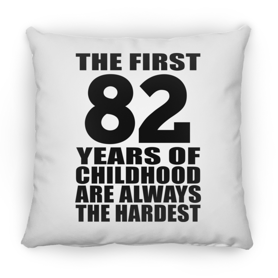 82nd Birthday First 82 Years of Childhood Are The Hardest - Throw Pillow