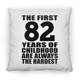 82nd Birthday First 82 Years of Childhood Are The Hardest - Throw Pillow