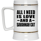 All I Need Is Love And A Savannah Cat - Beer Stein