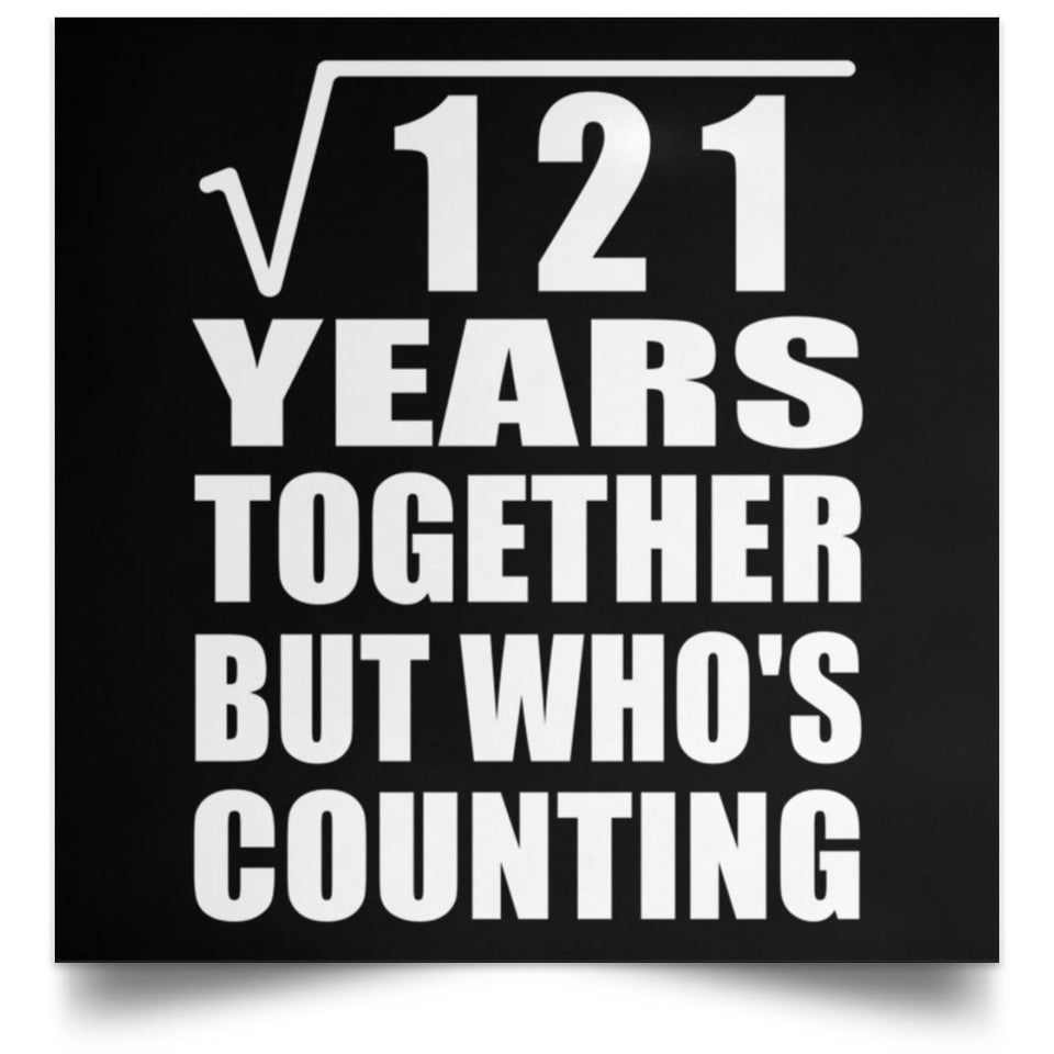 11th Anniversary Square Root of 121 Years Who's Counting - Poster Square
