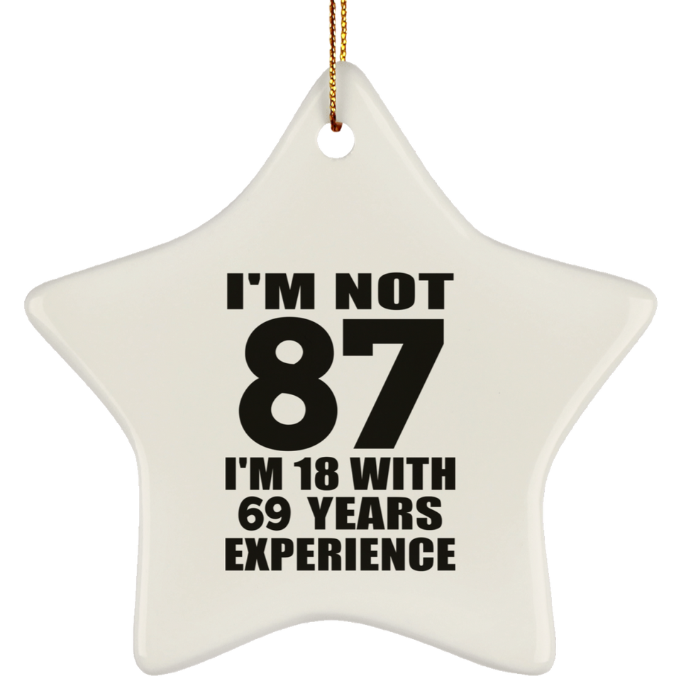87th Birthday I'm Not 87 I'm 18 With 69 Years Experience - Star Ornament