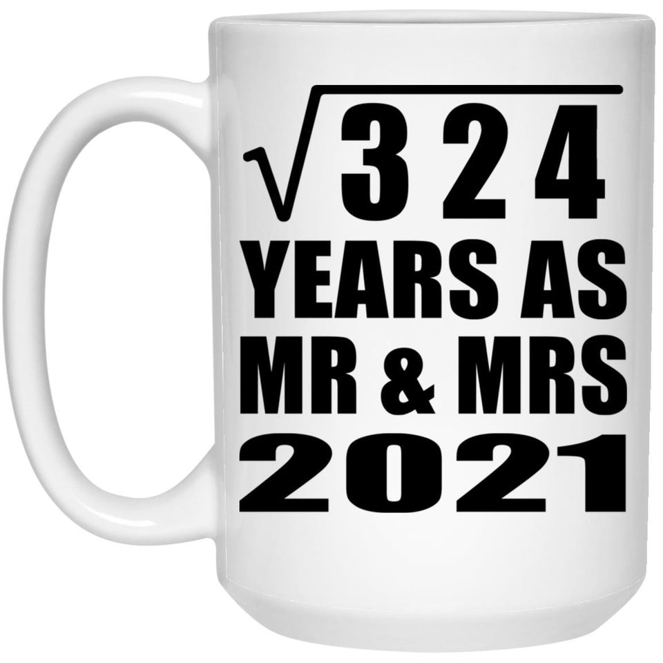 18th Anniversary Square Root of 324 Years As Mr & Mrs 2021 - 15oz Coffee Mug